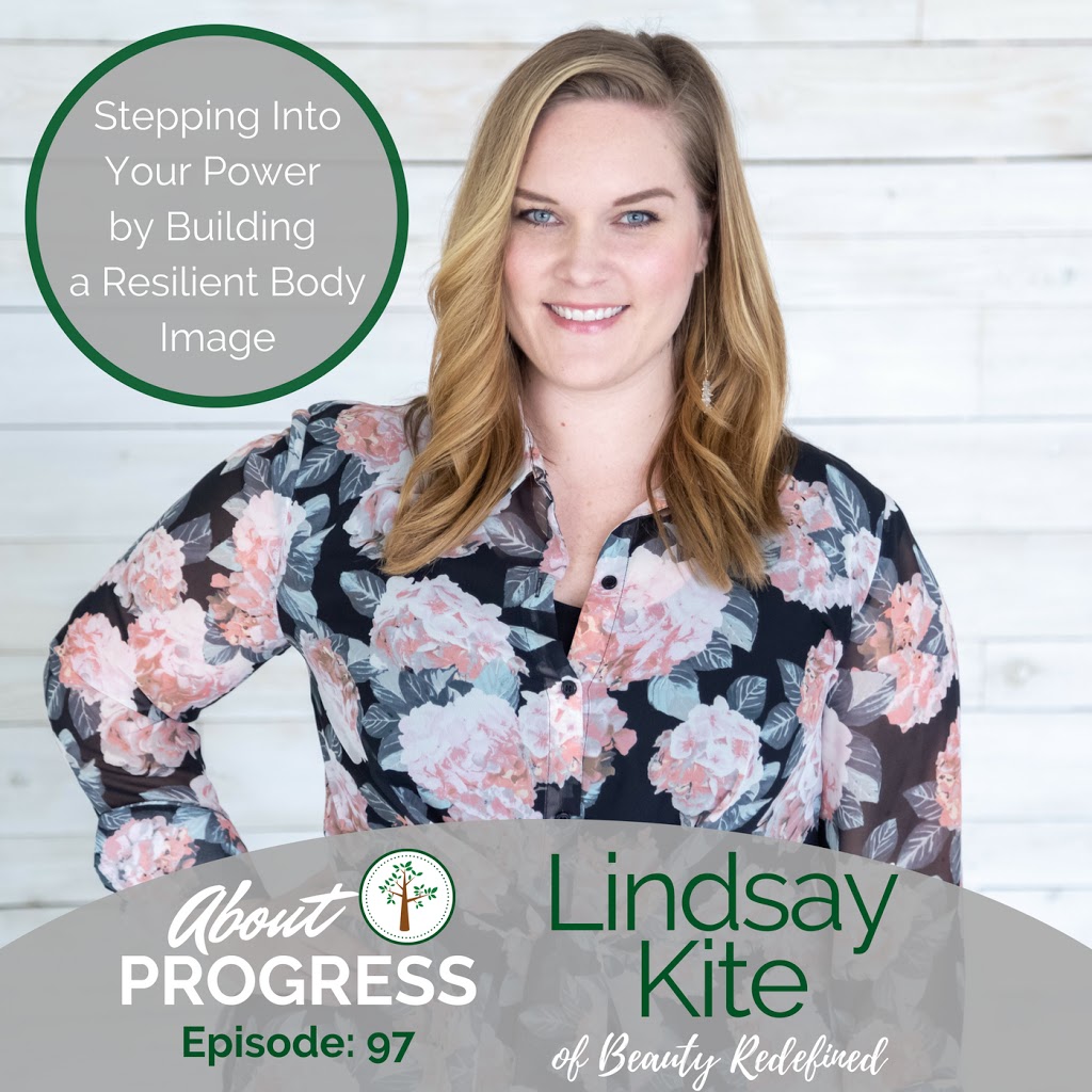 Stepping Into Your Power by Building a Resilient Body Image || with Dr. Lindsay Kite of Beauty Redefined