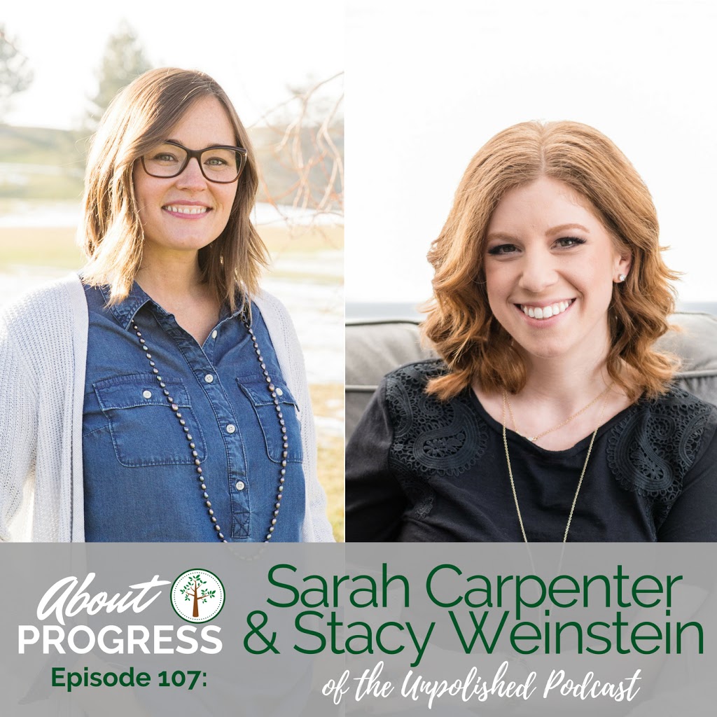 What It Really Looks Like to Be Vulnerable, and Why You Should || with Unpolished Podcast’s Sarah Carpenter and Stacy Weinstein