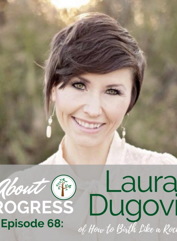 Laura Dugovic: How to Birth Like a Rockstar || Managing Your Thoughts So Birth Can Be Transformative, Regardless of Method