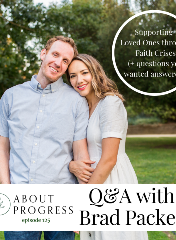 Supporting Loved Ones through Faith Crises (+ Questions You Wanted Answered) || with Brad Packer