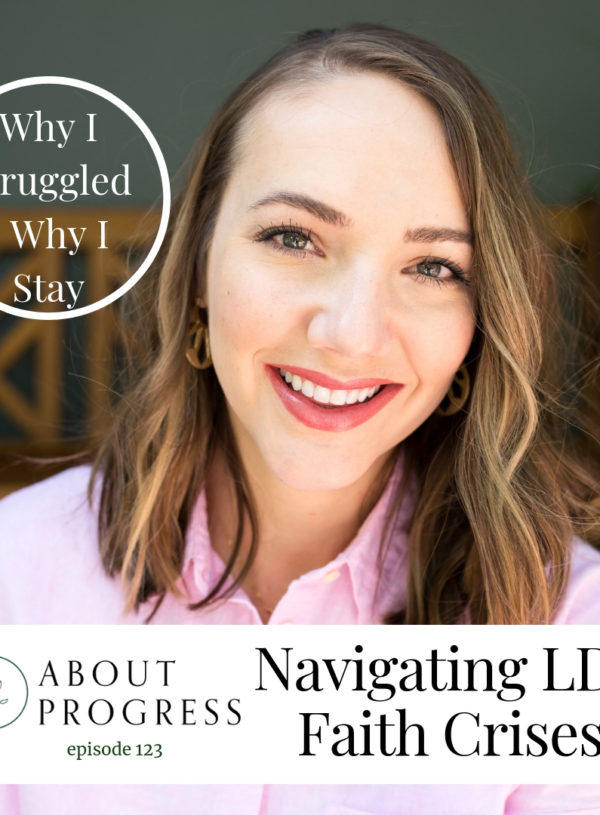 Navigating LDS Faith Crises: Why I’ve Struggled + Why I Stay