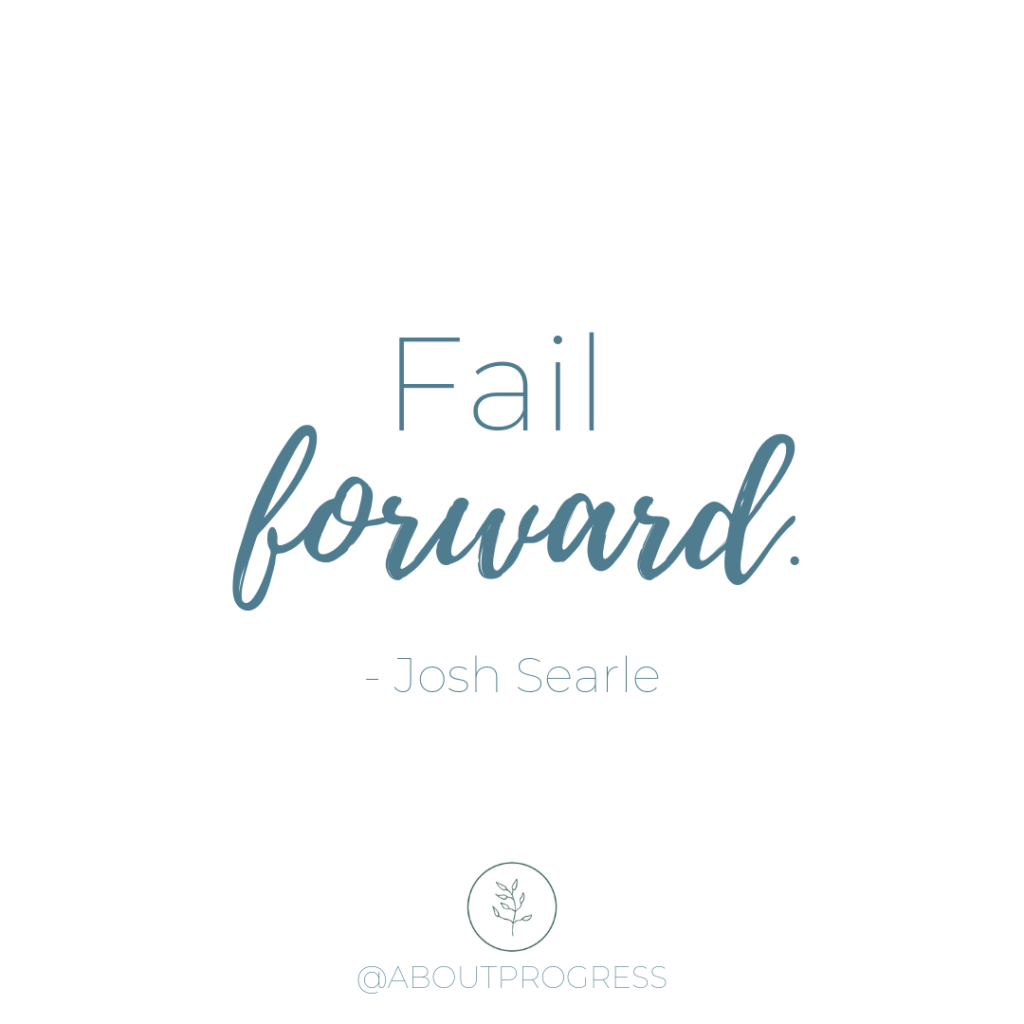 Quote- Fail forward by Josh Searle