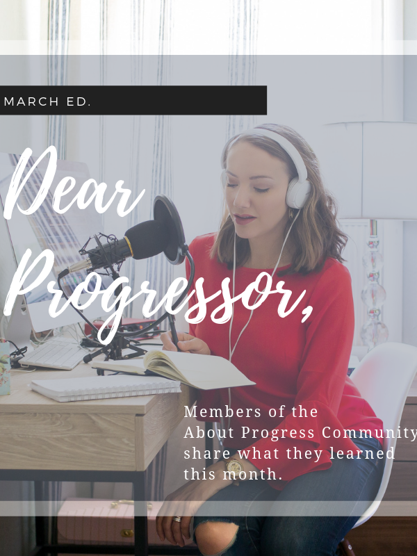 “Dear Progressor,” March Edition