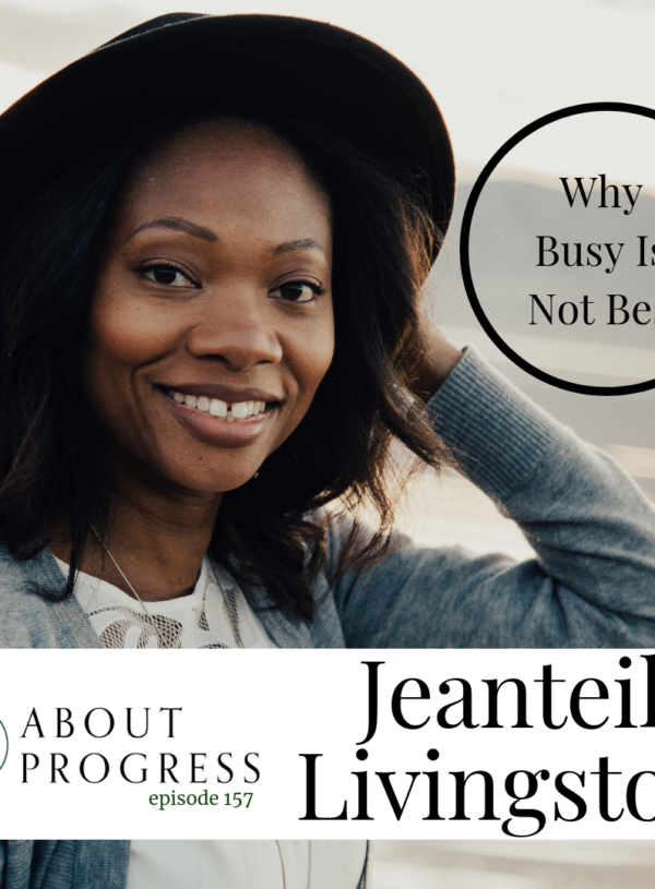 Why Busy Is Not Best || with Jeanteil Livingston
