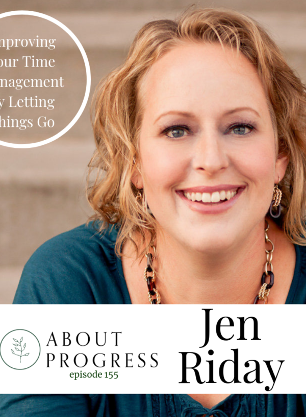 Improving your Time Management by Letting Things Go || with Jen Riday