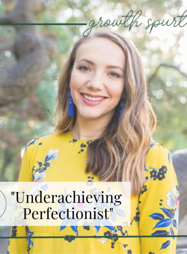 Underachieving Perfectionist || Growth Spurt