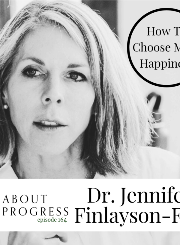 How To Choose More Happiness || with Dr. Jennifer Finlayson-Fife