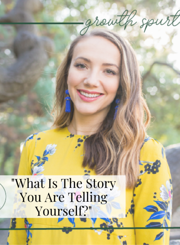 What Is The Story You Are Telling Yourself? || Growth Spurt
