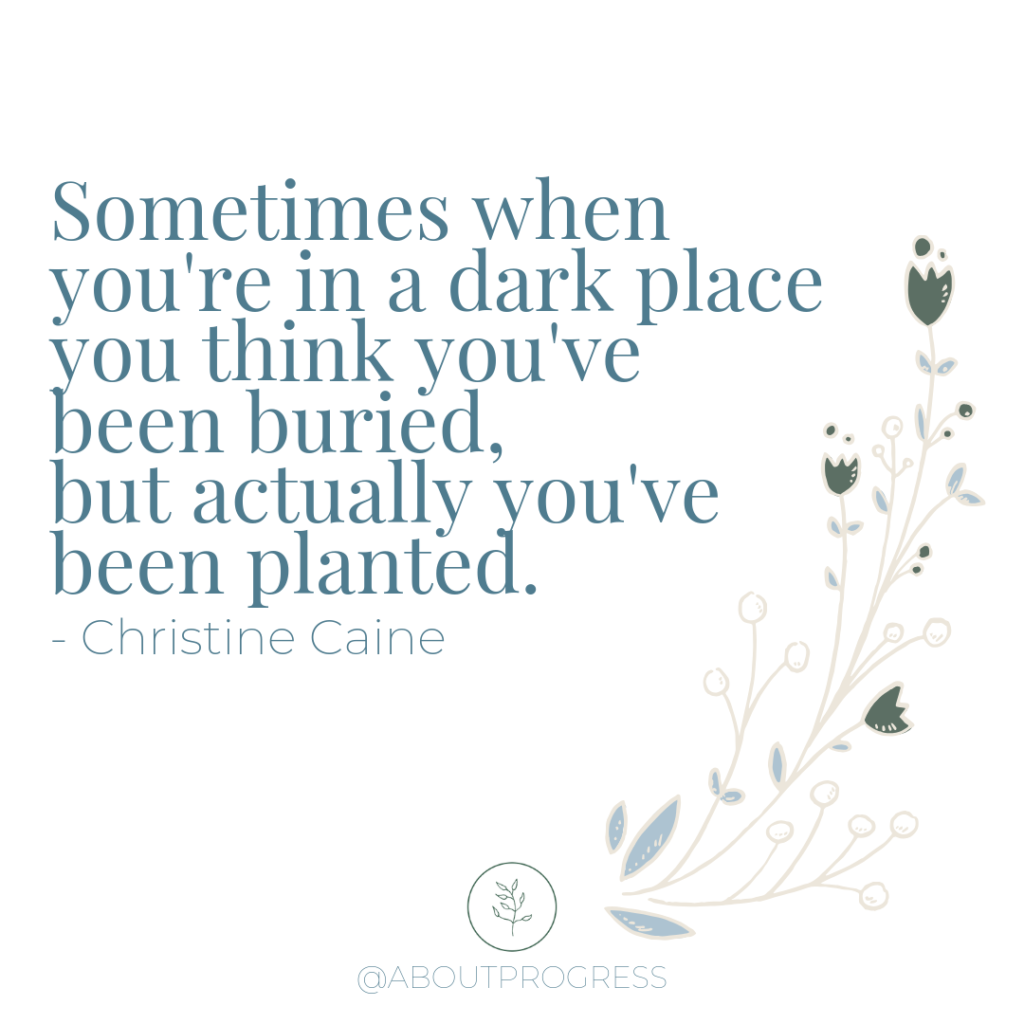 Christine Caine quote Sometimes when you're in a dark place you think you've been buried, but actually you've been planted