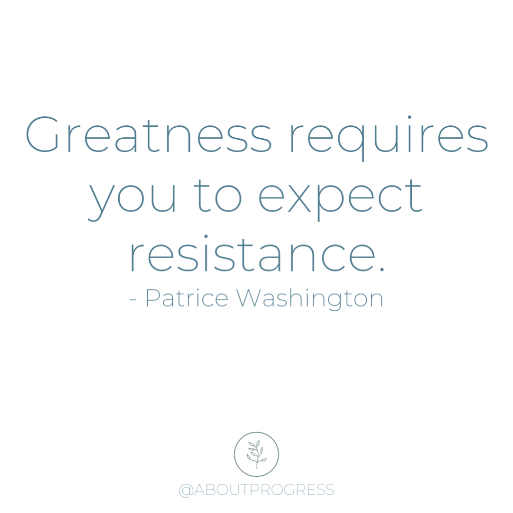 Patrice Washington quote - Greatness requires you to expect resistance.