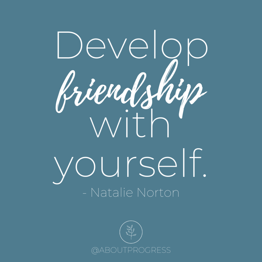 Natalie Norton Quote Develop friendship with yourself
