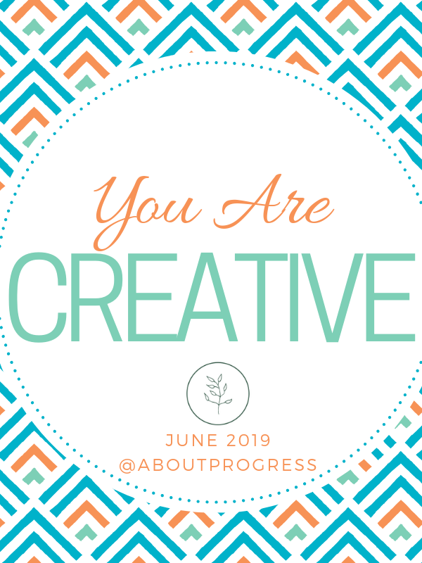You Are Creative || June’s Theme