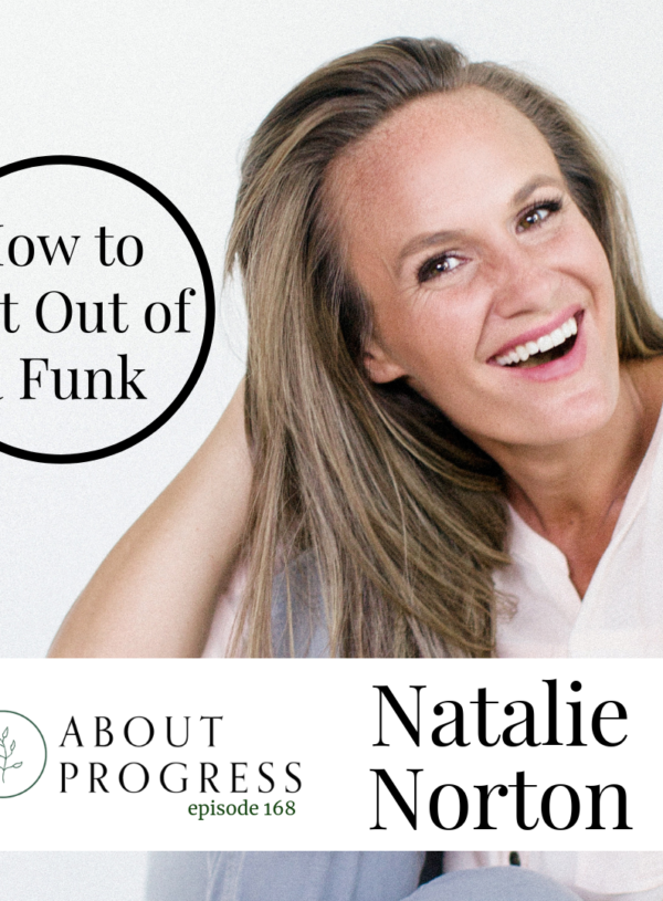 How to Get Out of a Funk || with Natalie Norton
