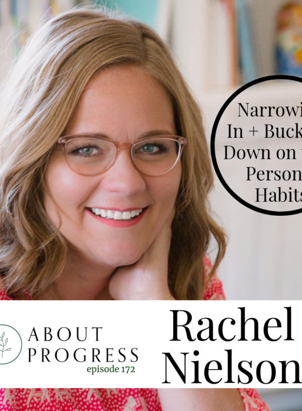 Narrowing In and Buckling Down on your Personal Habits || with Rachel Nielson
