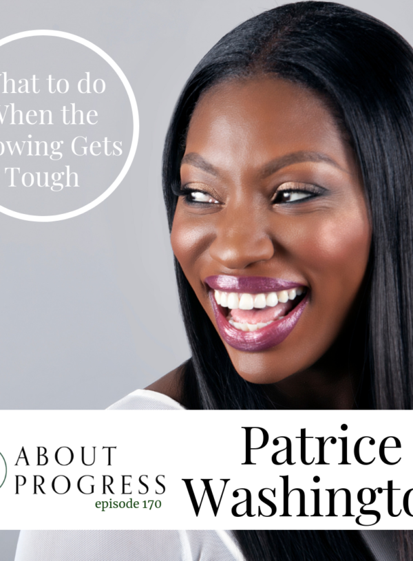 What to do When the Growing Gets Tough || with Patrice Washington
