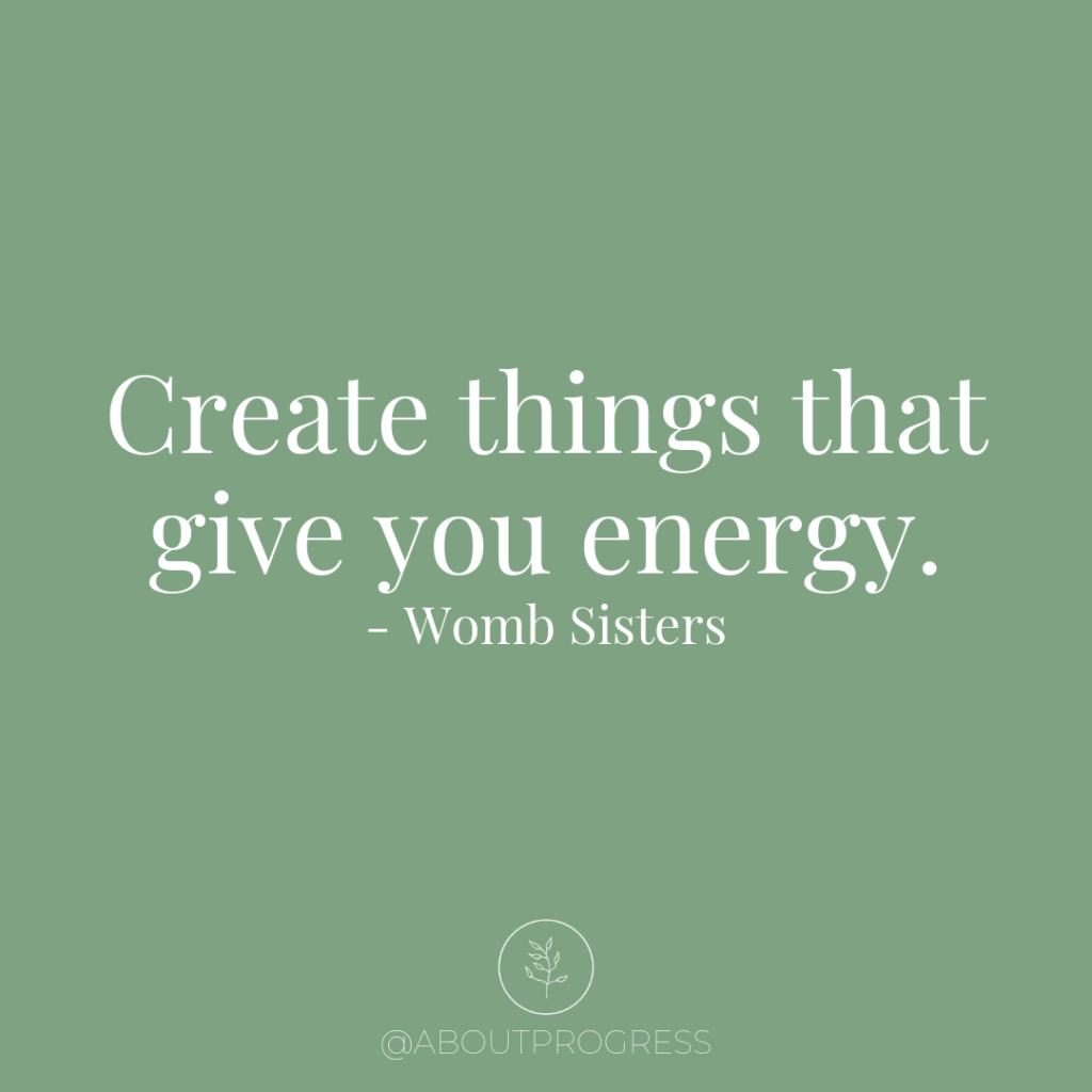 Create things that give you energy - Womb Sisters || About Progress Podcast