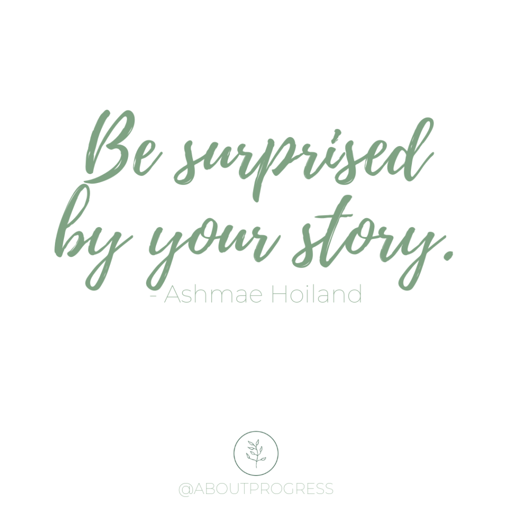 ashmae hoiland quote - be surprised by your story