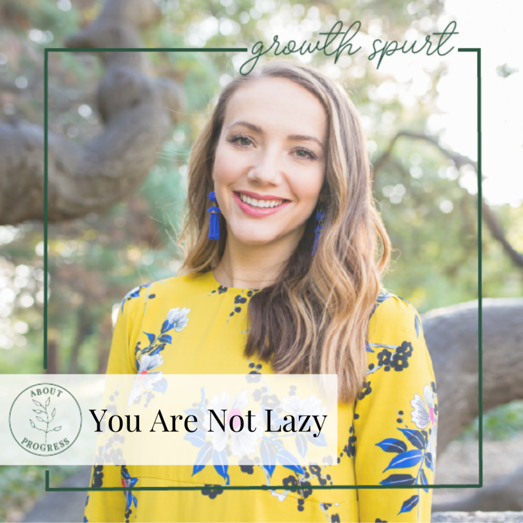 You Are Not Lazy | About Progress Podcast