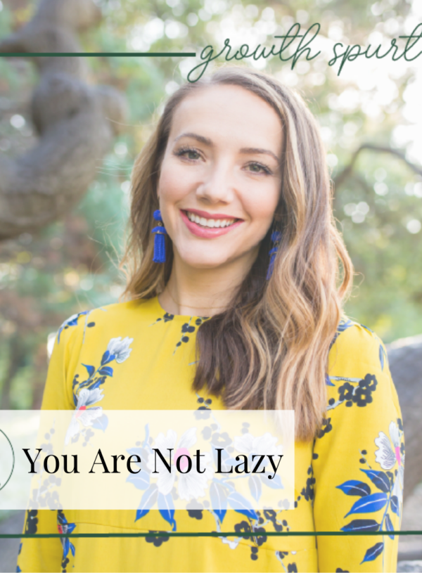 You Are Not Lazy || Growth Spurt