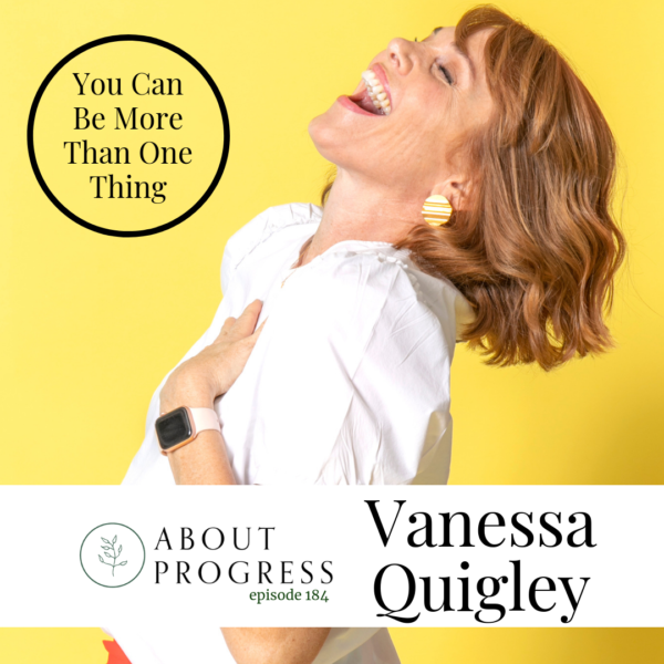 Vanessa Quigley | About Progress Podcast