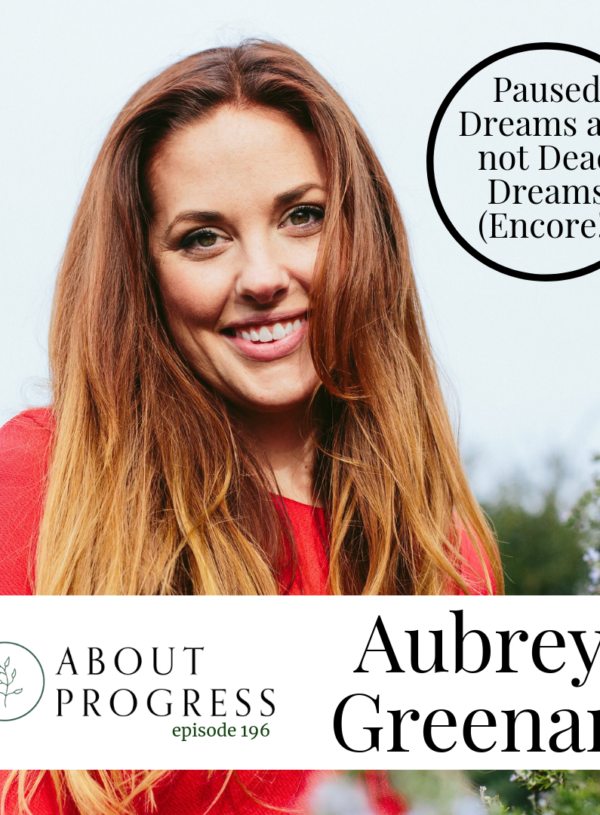 Paused Dreams are not Dead Dreams ||  with Aubrey Greenan (Encore!)