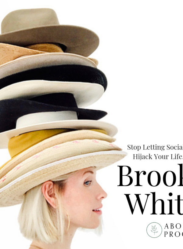 Stop Letting Social Media Hijack Your Life with Brooke White