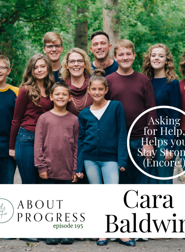 Asking for Help, Helps you Stay Strong ||  with Cara Baldwin (Encore!)
