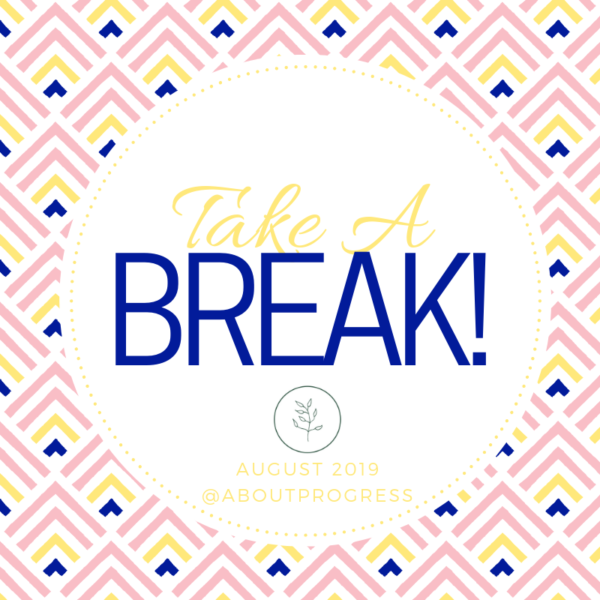 Take a Break! | About Progress Podcast