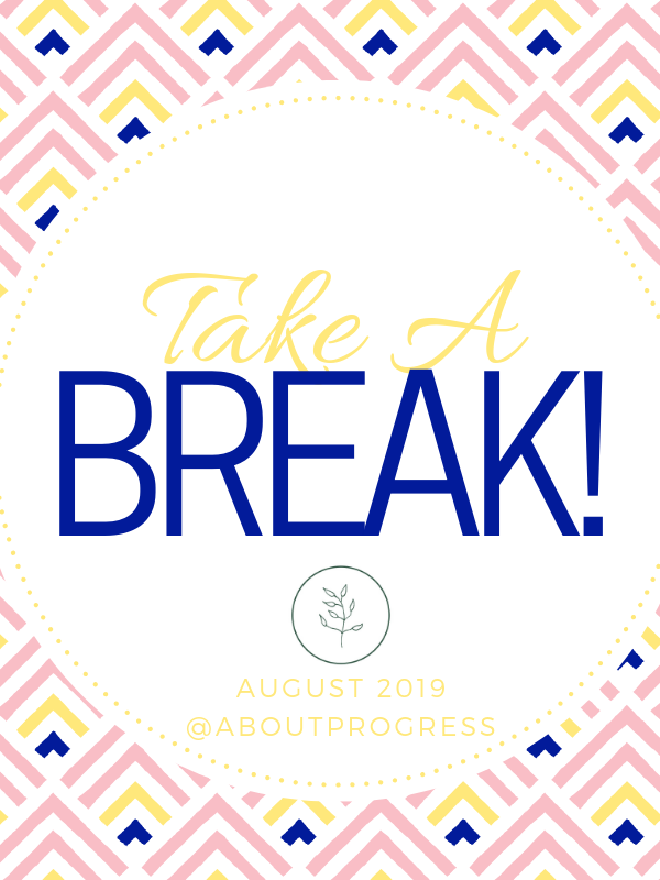 Take a Break! || August’s Theme