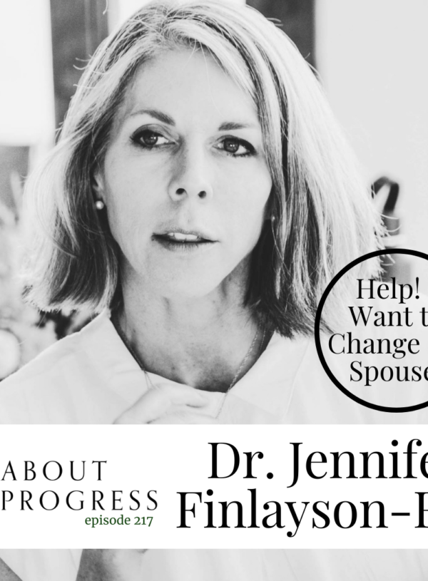 Help! I Want to Change My Spouse! || with Dr. Jennifer Finlayson-Fife