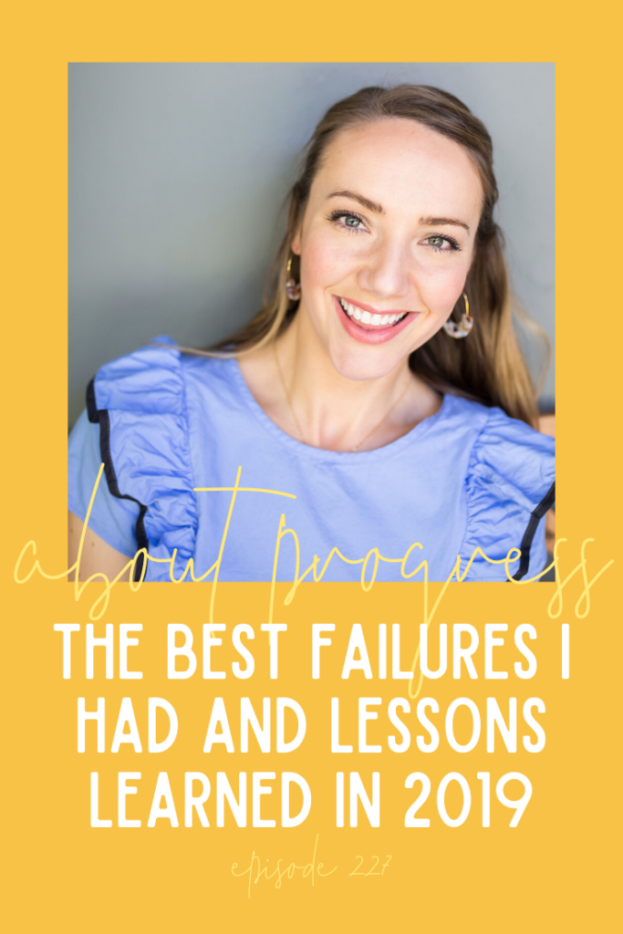 The Best Failures I Had and Lessons Learned in 2019 || About Progress Podcast