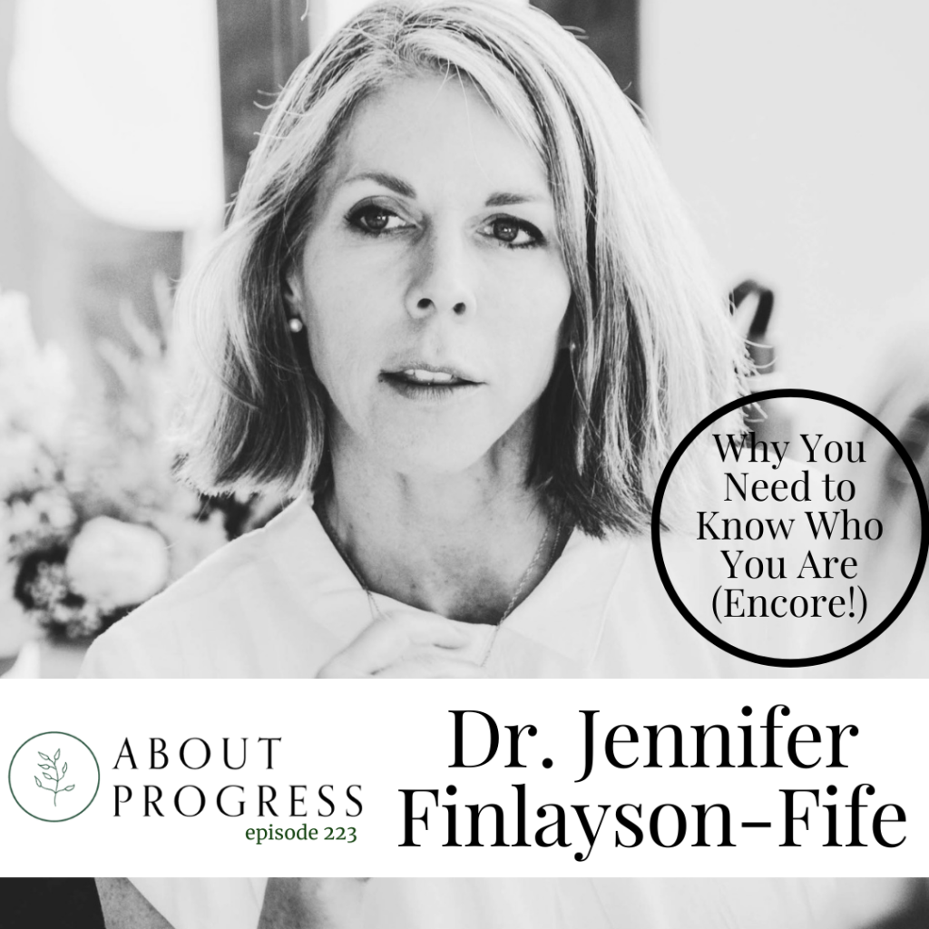 Why You Need to Know Who You Are || with Dr. Jennifer Finlayson-Fife