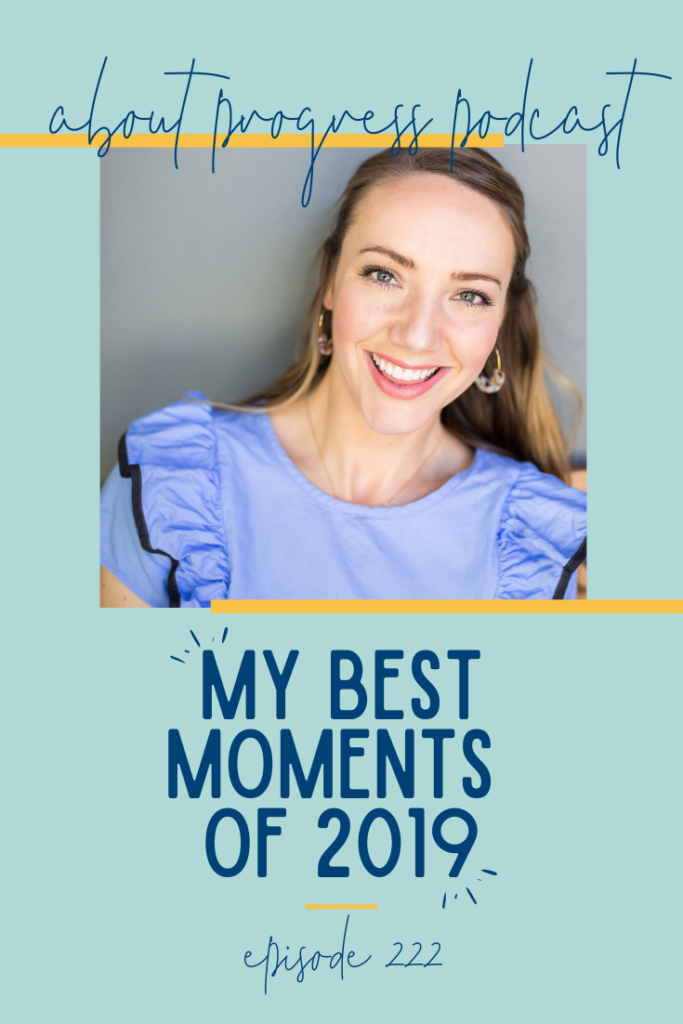 My Best Moments of 2019 || About Progress Podcast