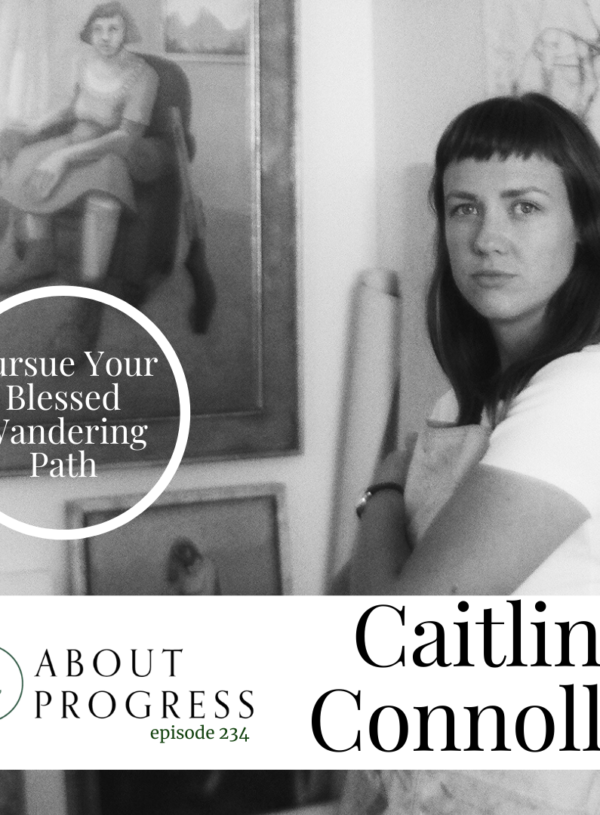 Pursue Your Blessed Wandering Path || with Caitlin Connolly