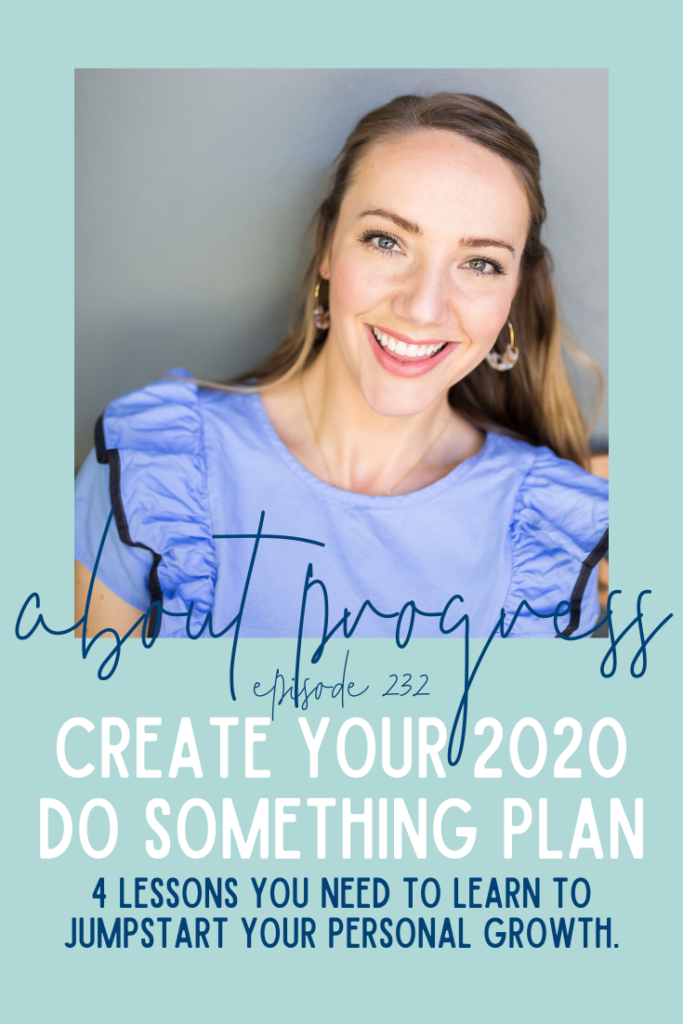 Create Your 2020 Do Something Plan || About Progress Podcast