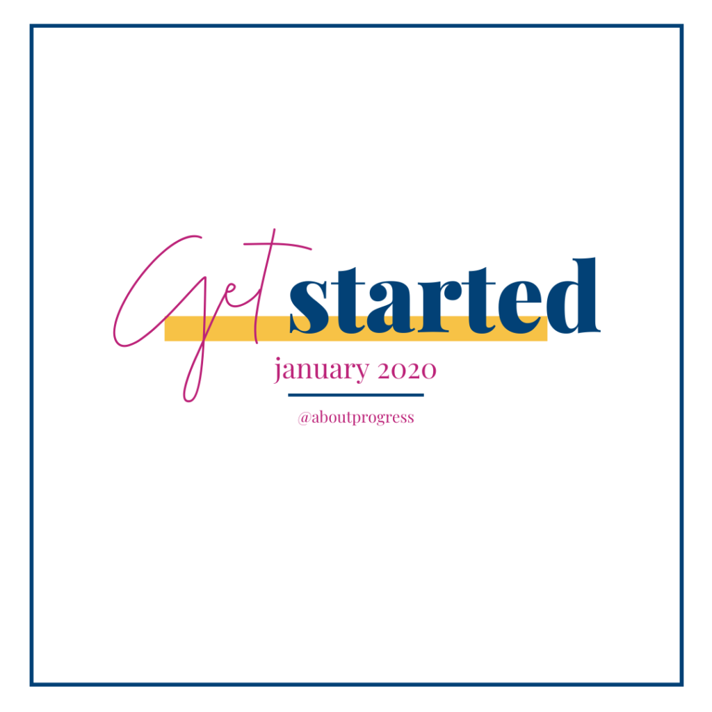 Get Started || January's Theme | About Progress Podcast