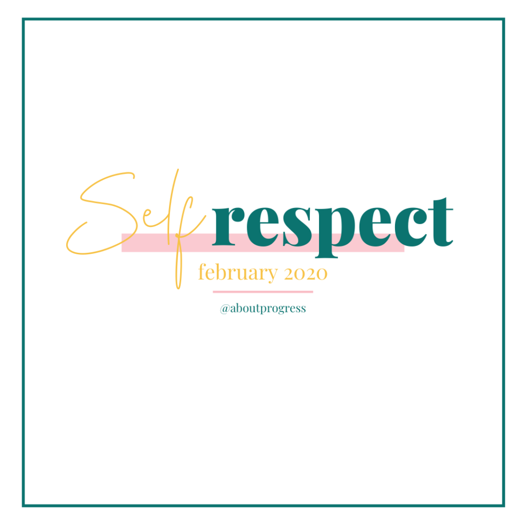 Self Respect || February's Theme | About Progress Podcast
