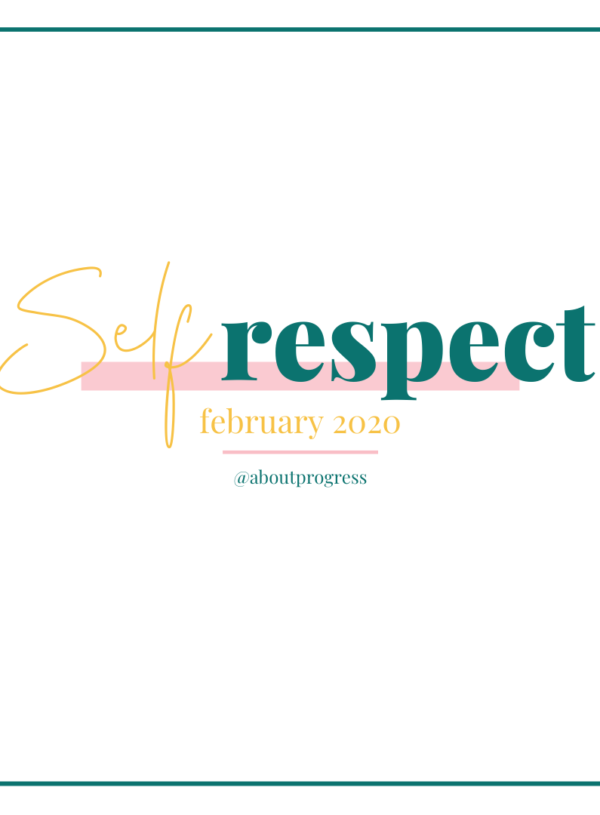 Self Respect || February’s Theme