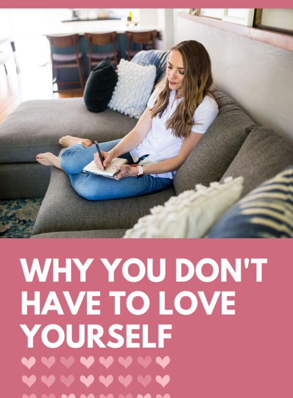 Why You Don’t Have to Love Yourself