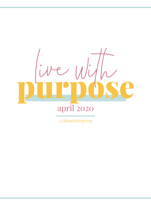 Live With Purpose || April’s Theme
