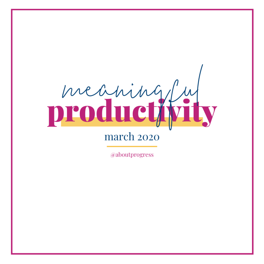 Meangingful Productivity | March's Theme || About Progress Podcast