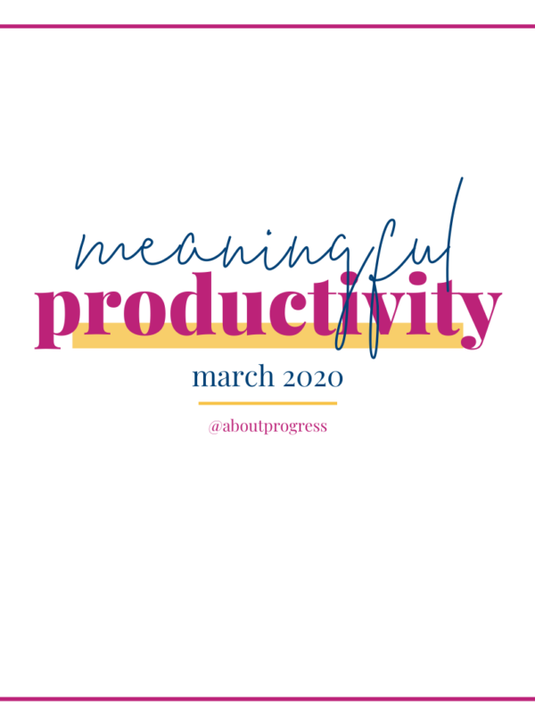 Meaningful Productivity || March’s Theme
