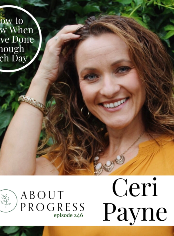 How to Know When You’ve Done Enough Each Day || with Ceri Payne