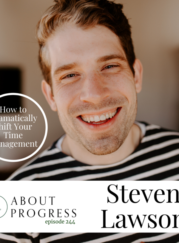 How to Dramatically Shift Your Time Management || with Steven Lawson