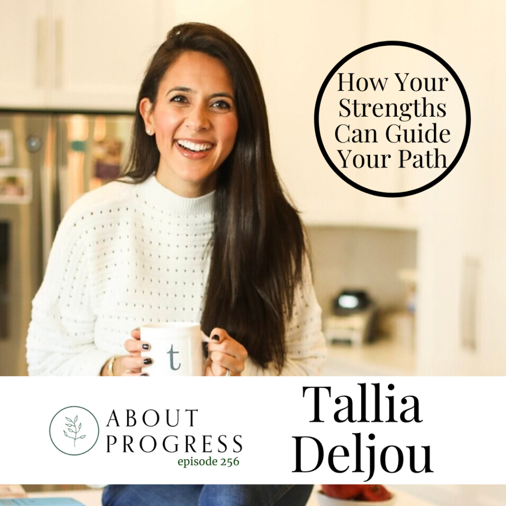 How Your Strengths Can Guide Your Path with Tallia Deljou | About Progress Podcast