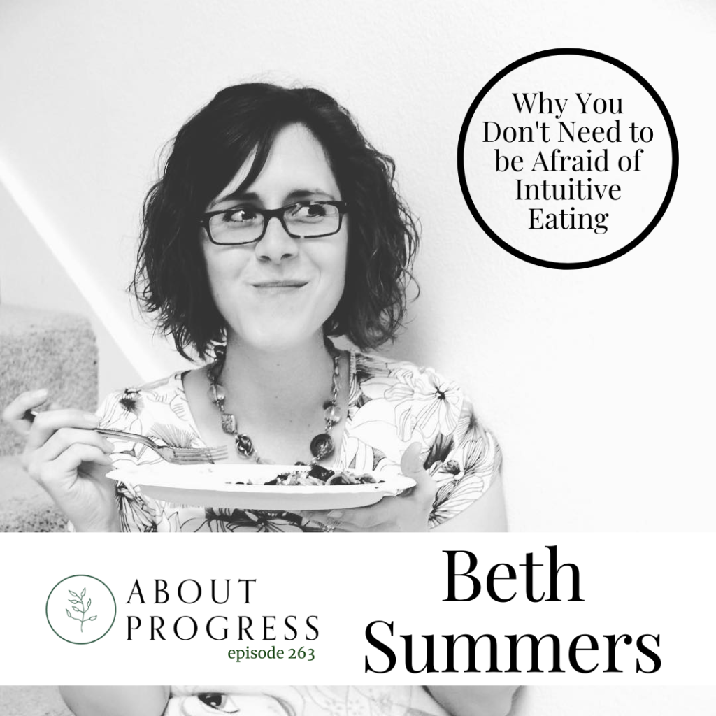 Why You Don't Need to be Afraid of Intuitive Eating || with Beth Summers