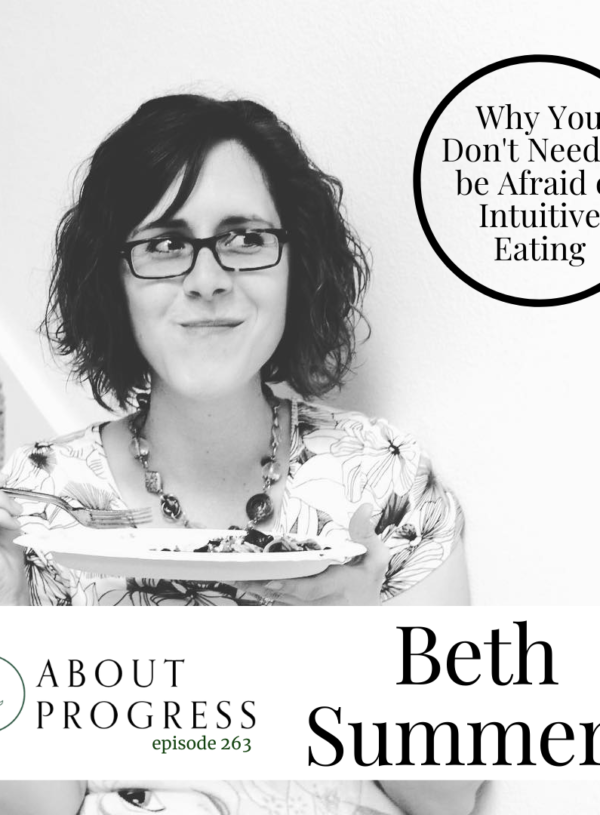 Why You Don’t Need to be Afraid of Intuitive Eating || with Beth Summers