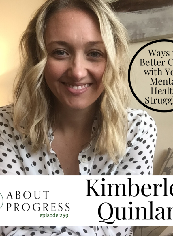 Ways to Better Cope with Your Mental Health Struggles || with Kimberley Quinlan