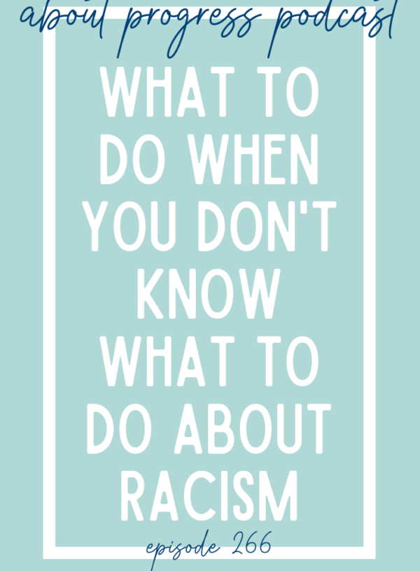 What To Do When You Don't Know What To Do About Racism