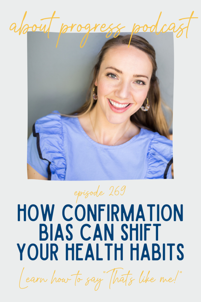 How Confirmation Bias Can Shift Your Health Habits || About Progress Podcast